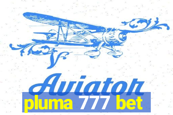 pluma 777 bet